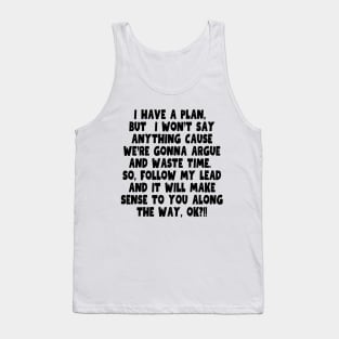 I know this is crazy, but trust me on this one. Tank Top